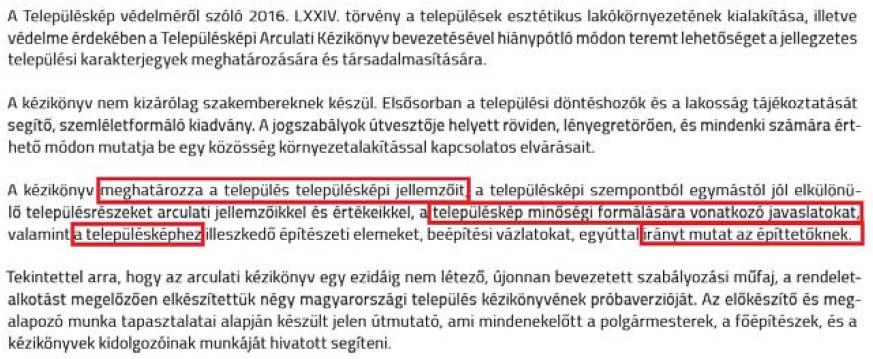 A kézikönyv nem állapotfelmérést tartalmaz, eltérő karakterű területenként fogalmaz meg ajánlásokat új építkezéshez