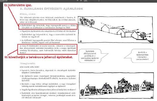 Az arculati kézikönyvben megfogalmazott általános ajánlások a település teljes területén irányadóak, természetesen