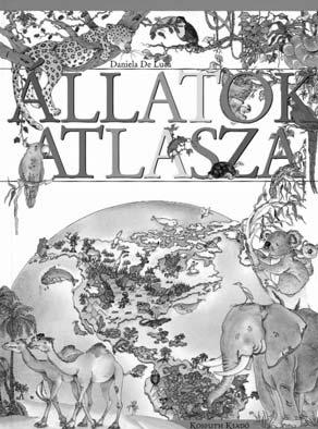 ÁLLATOK KÉPES KALAUZ ISBN 978-963-9701-36-6 Kalauzunk érdekesebbnél érdekesebb állatokat mutat be a világ minden tájáról, a pöttömnyi hangyától a hatalmas elefántig.