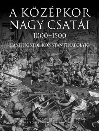 A KÖZÉPKOR NAGY CSATÁI HASTINGSTŐL KONSTANTINÁPOLYIG ISBN 978-963-9701-20-5 A gazdagon illusztrált, bőséges tényanyagot tartalmazó kötet a középkor húsz híres európai és közel-keleti csatamezejére