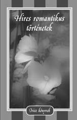 ÍRISZ KÖNYVEK kötetenként 288 oldal 135 210 mm várható megjelenés: március 1390 Ft HÍRES ROMANTIKUS TÖRTÉNETEK ISBN 978-963-9701-66-3 Minden kapcsolat mélyén megtalálhatók az igazi érzelmek, a