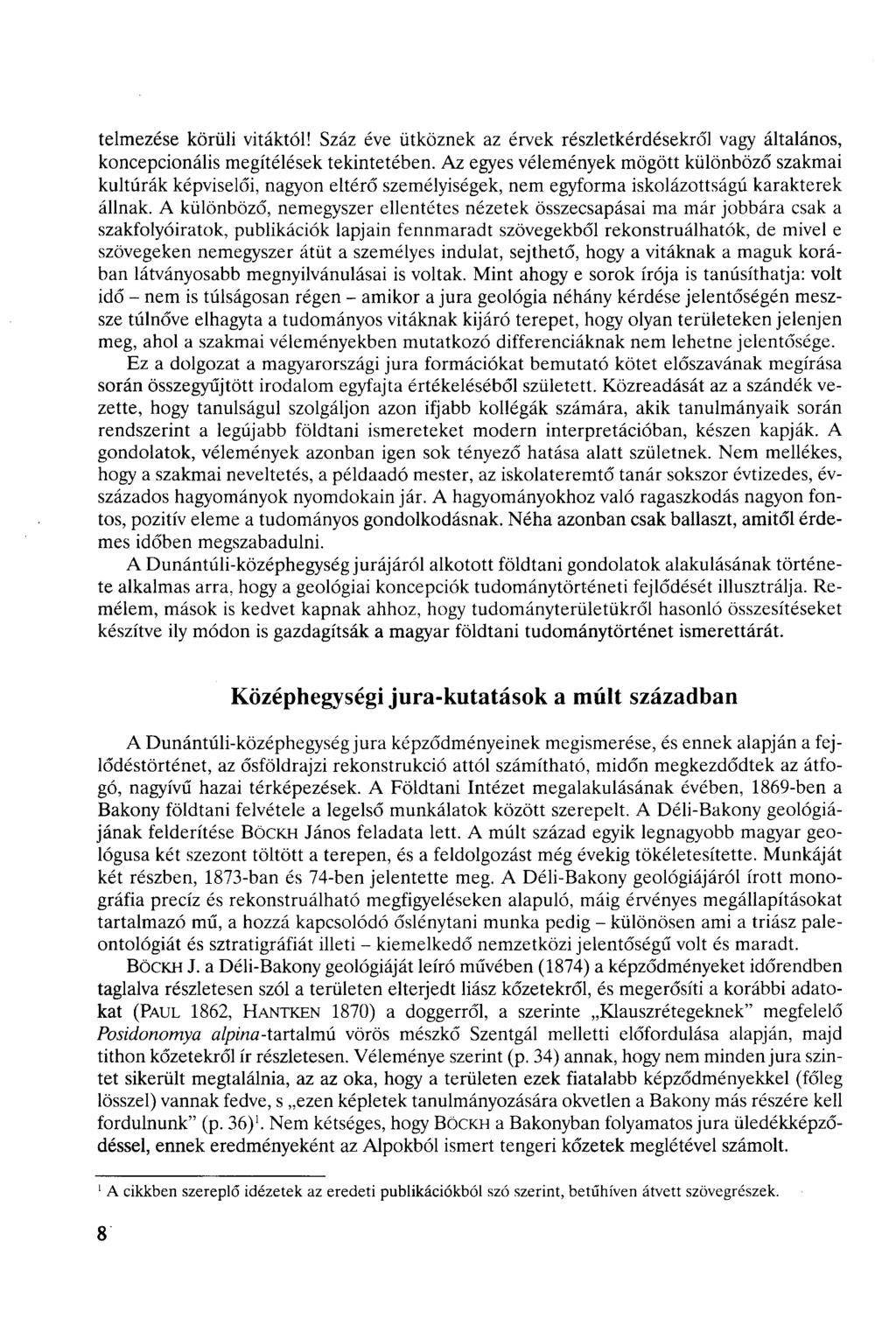 telmezése körüli vitáktól! Száz éve ütköznek az érvek részletkérdésekről vagy általános, konepionális megítélések tekintetében.