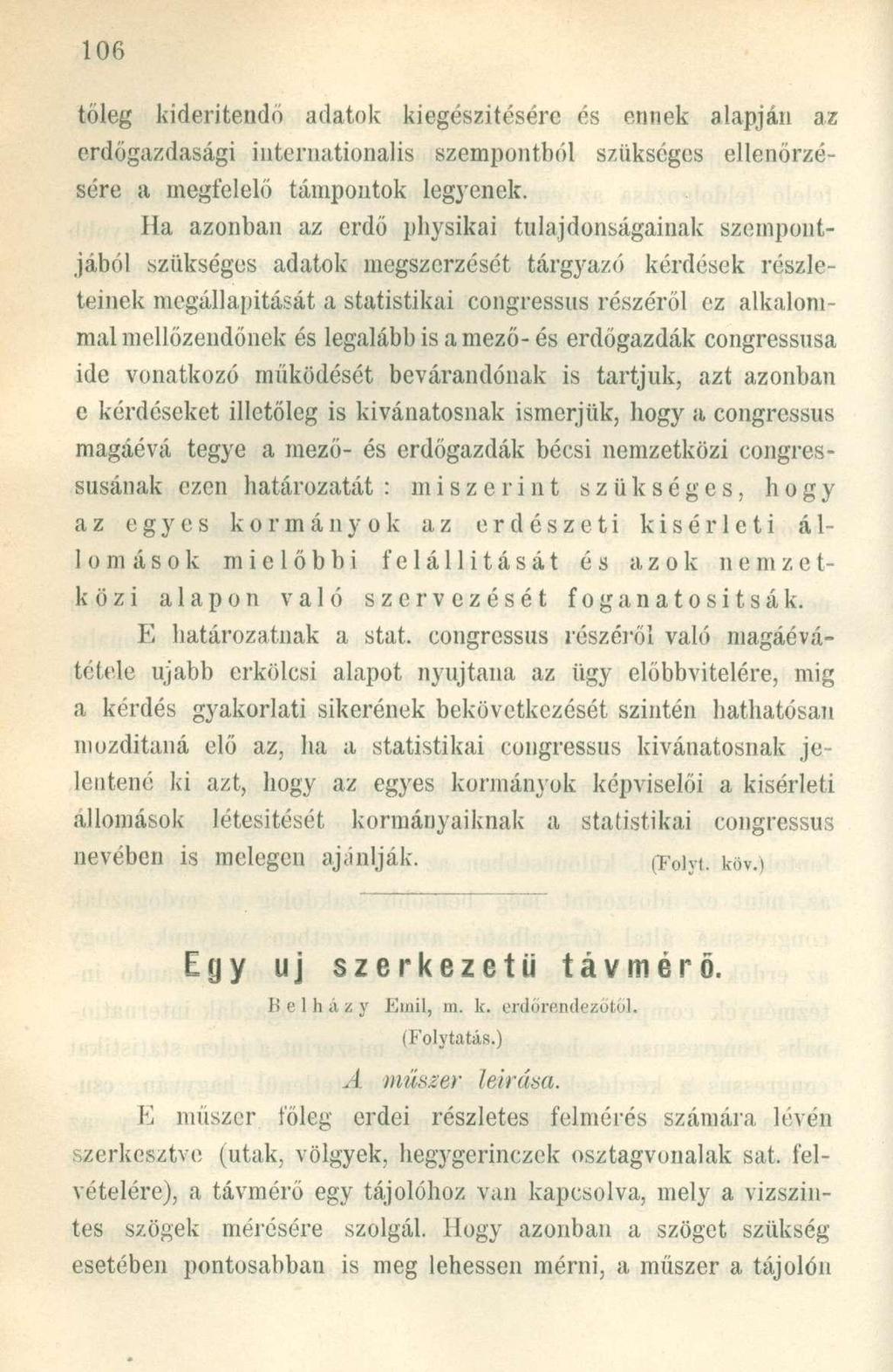 tóleg kiderítendő adatok kiegészítésére és ennek alapján az erdőgazdasági internationalis szempontból szükséges ellenőrzésére a megfelelő támpontok legyenek.