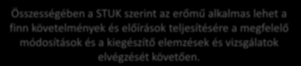 Három fő területen találtak hiányosságokat: Repülőgép-rázuhanás esetén nem igazolt a biztonsági rendszereket befogadó (a konténmenten kívüli) épületek ellenálló-képessége.