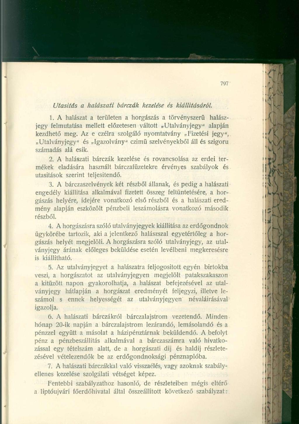 Utasítás a halászati bárczák kezelése és kiálliíásáról. 1. A halászat a területen a horgászás a törvényszerű halászjegy felmutatása mellett előzetesen váltott Utalványjegy" alapján kezdhető meg.