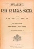 melléklet hiányzik). Korabeli félvászon-kötésben, a kiadói papírboríték címlapja az első kötéstáblára felragasztva. Jó példány. 10.000,- 36. Budapesti czim- és lakásjegyzék. XVI.