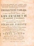 sorrendben a következők: 1. Szathmári Papa Mihály gyászbeszéde kaáli Kun Erzsébet grófné és férje, gróf Földvári Ferenc felett (Kolozsvár, 1771) [40] p. 2.