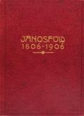 Jánosföld község 100 éves fennállásának emlékére. Szerkesztették: Marschall Mihály, Weisgerber Ferenc, Zappe Ferenc. Kiadta jánosföld községe 1906-ban.