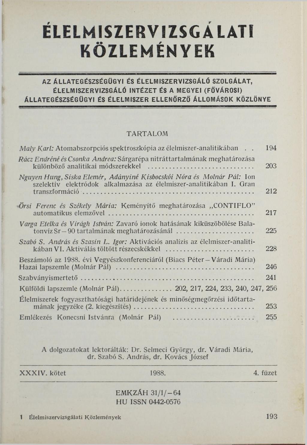 ÉLELMISZERVIZSG A LATI KÖZLEMÉNYEK AZ ÁLLATEGÉSZSÉGÜGYI ÉS ÉLELMISZERVIZSGÁLÓ SZOLGÁLAT, ÉLELMISZERVIZSGÁLÓ INTÉZET ÉS A MEGYEI (FŐVÁROSI) ÁLLATEGÉSZSÉGÜGYI ÉS ÉLELMISZER ELLENŐRZŐ ÁLLOMÁSOK KÖZLÖNYE