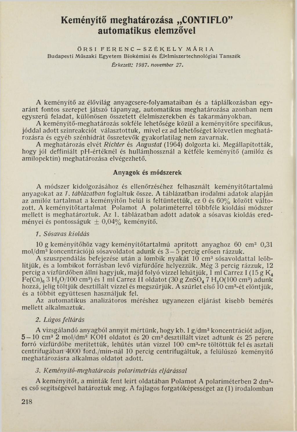 Keményítő meghatározása CONTIFLO automatikus elemzővel ÖRSI f e r e n c - s z é k e l y m A r i a Budapesti M űszaki Egyetem B iokém iai és É lelm iszertechnológiai Tanszék Érkezett: 1987.