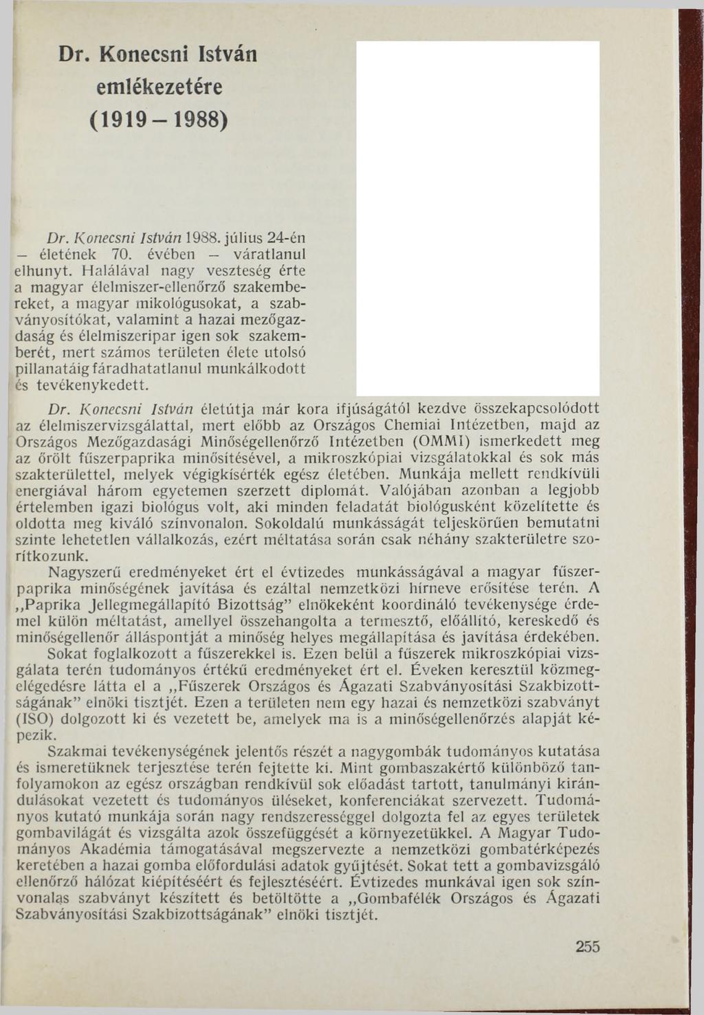 Dr. Konecsni István emlékezetére (1 9 1 9-1988) Dr. Konecsni István 1988. július 24-én életének 70. évében váratlanul elhunyt.