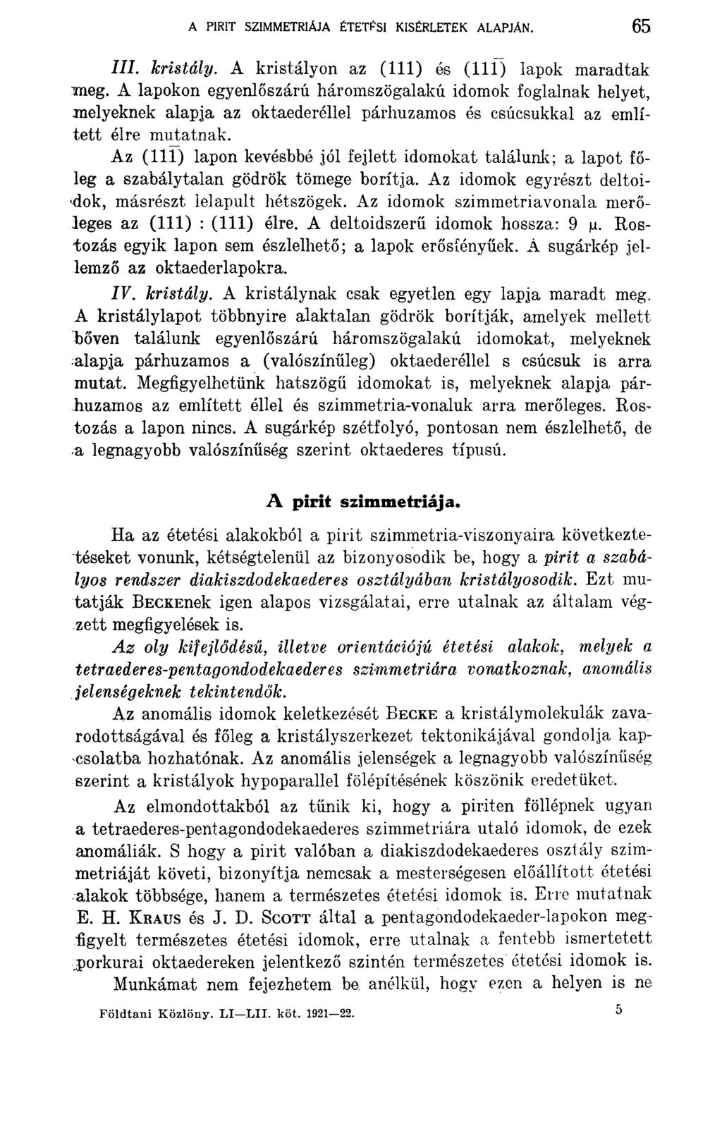 A PIRIT SZIMMETRIÁJA ÉTETFSI KÍSÉRLETEK ALAPJÁN. 65 III. kristály.