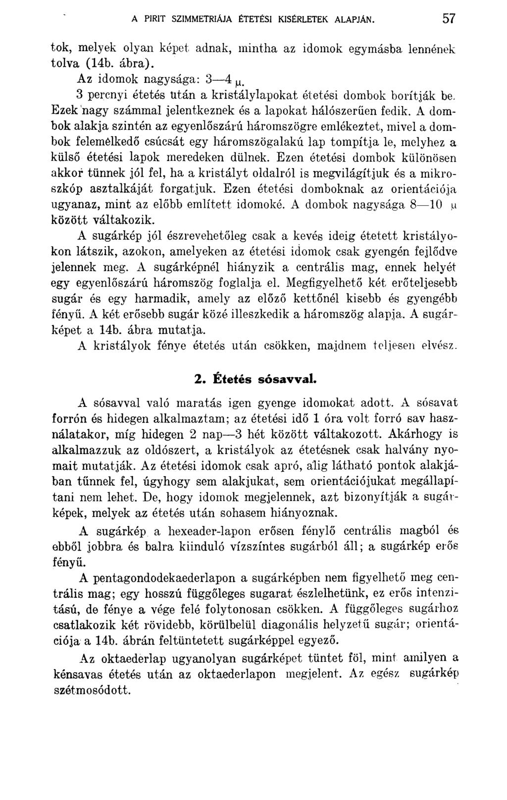 A PIRIT SZIMMETRIÁJA ÉTETÉSI KÍSÉRLETEK ALAPJÁN. 57 tok, melyek olyan képet adnak, mintha az idomok egymásba lennének tolva (14b. ábra).
