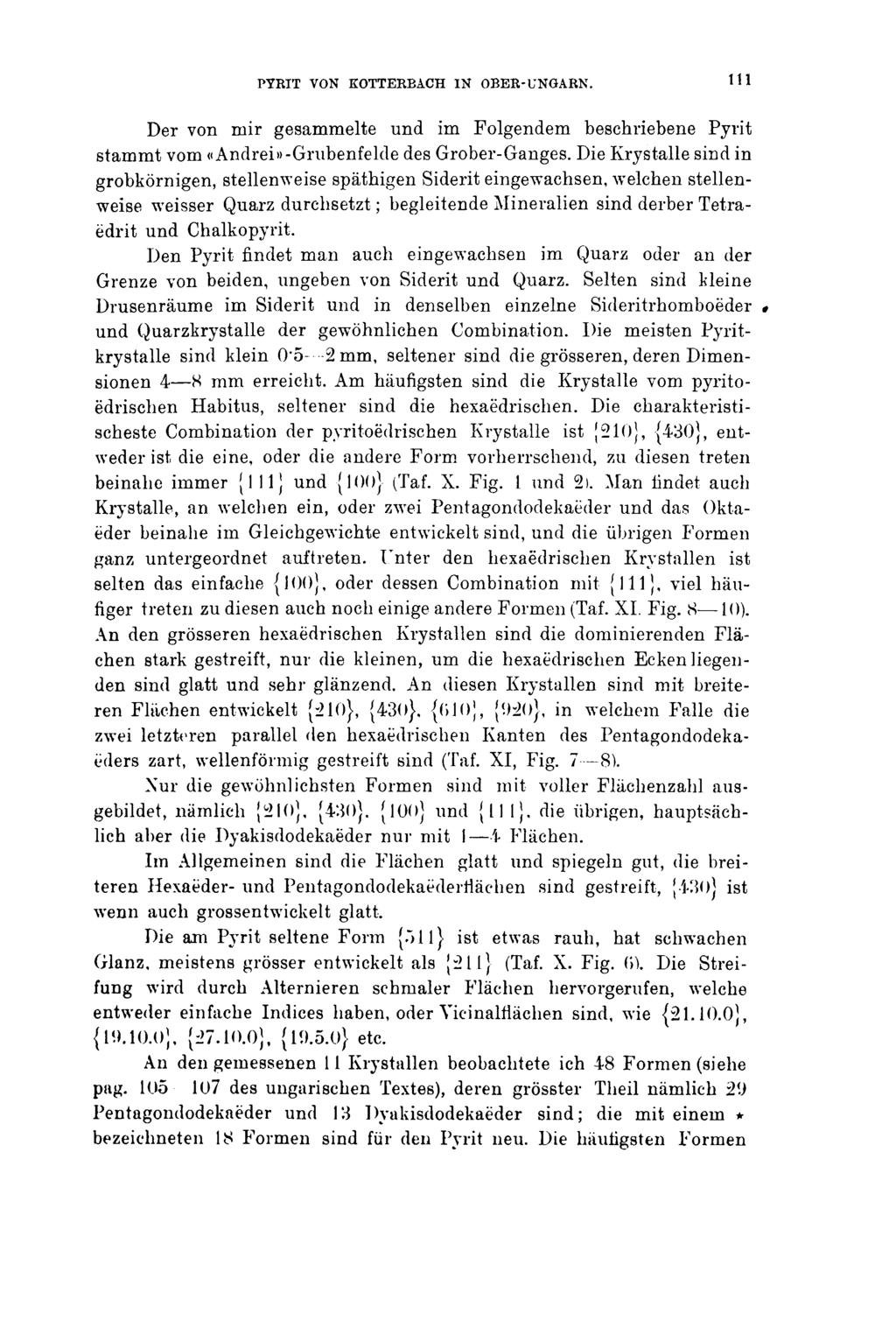 PYRIT VON KOTTERBACH IN OBER-UNGARN. 111 Der von mir gesammelte und im Folgendem beschriebene Pyrit stammt vom «Andrei»-Grubenfelcle des Grober-Ganges.