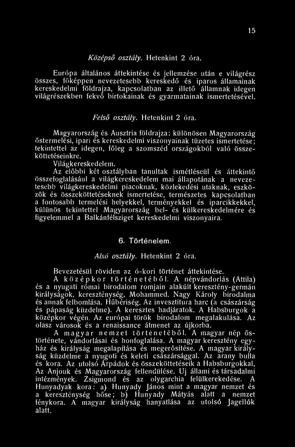 15 Középső osztály. Hetenkint 2 óra.