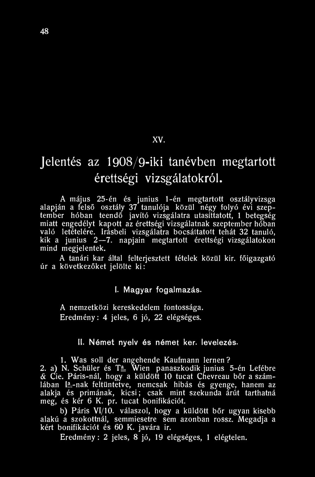 48 XV. Jelentés az 1908/9-iki tanévben megtartott érettségi vizsgálatokról.