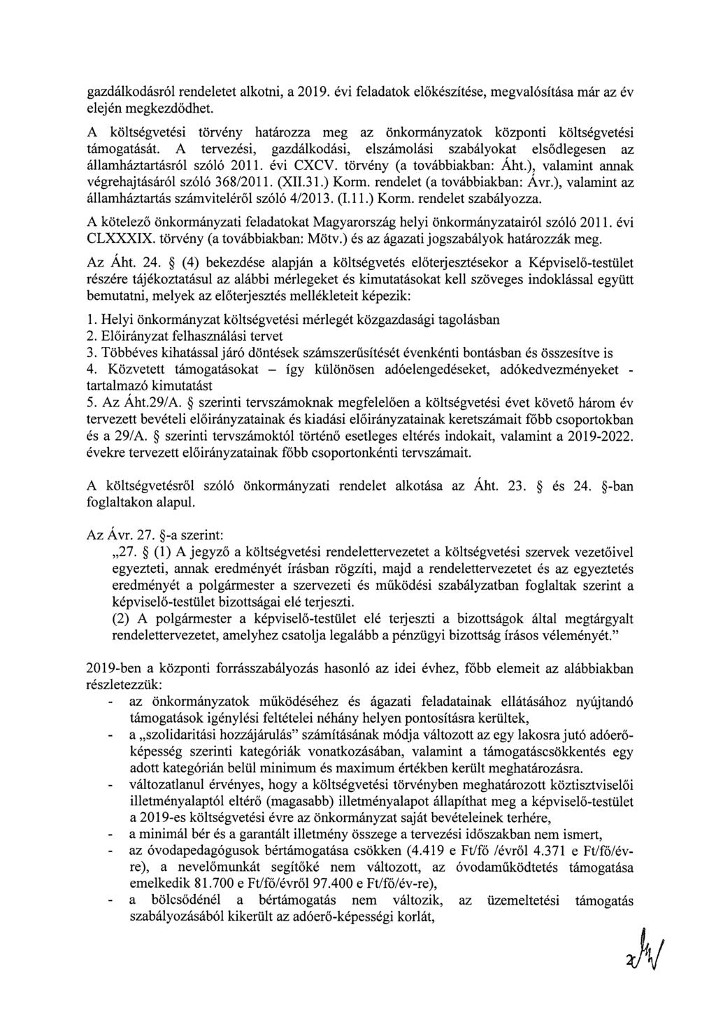 gazdálkodásról rendeletet alkotni, a 2019. évi feladatok előkészítése, megvalósítása már az év elején megkezdődhet.