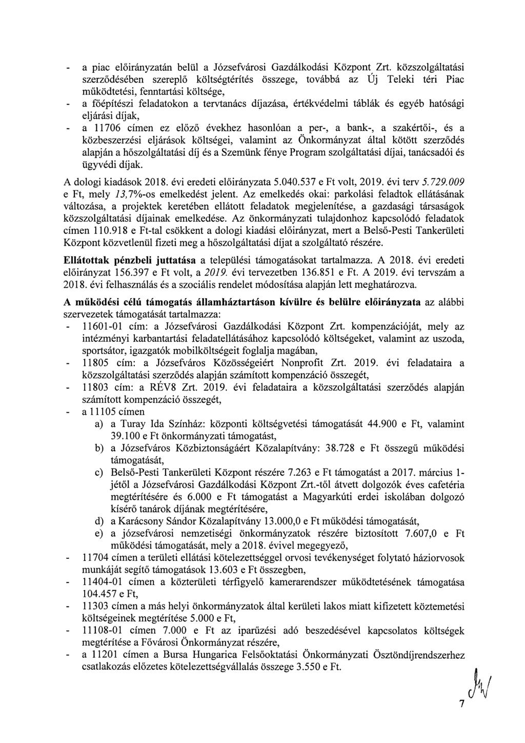 - a piac előirányzatán belül a Józsefvárosi Gazdálkodási Központ Zrt.