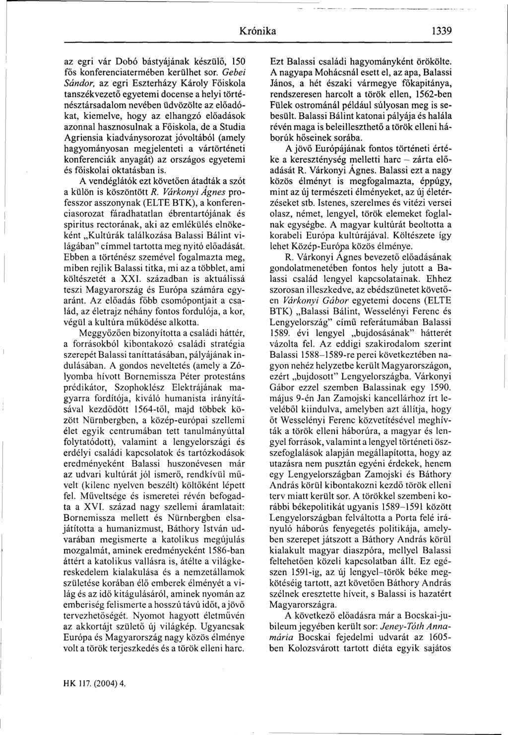 Kronika 1339 az egri vár Dobó bástyájának készülő, 150 fős konferenciatermében kerülhet sor.