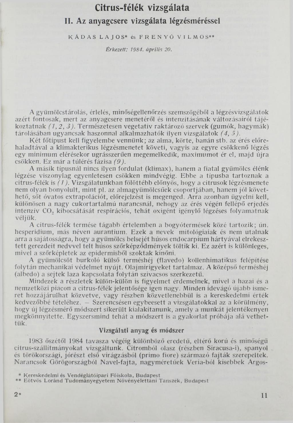 Citrus-félék vizsgálata II. Az anyagcsere vizsgálata légzésméréssel KÁDAS LAJOS* és FRENYÓ VILMOS** Érkezett: 1984. április 20.