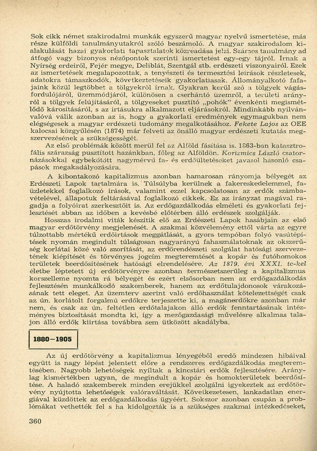 Sok cikk német szakirodalmi munkák egyszerű magyar nyelvű ismertetése, más része külföldi tanulmányutakról szóló beszámoló.