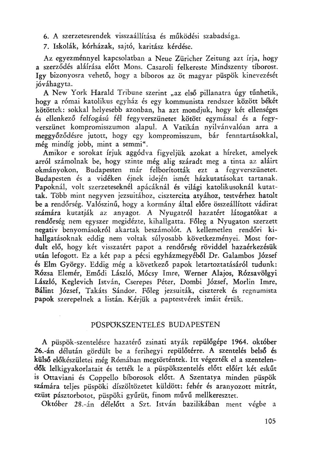 6. A szerzetesrendek visszaállítása és működési szabadsága. 7. Iskolák, k6rházak, sajtó, karitász kérdése.