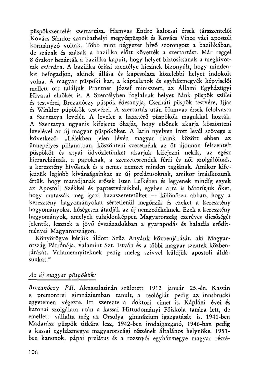 püspökszentelés szertartása, Hamvas Endre kalocsai érsek társszentelői Kovács Sándor szombathelyi megyéspüspök és Kovács Vince váci apostoli kormányz6 voltak.