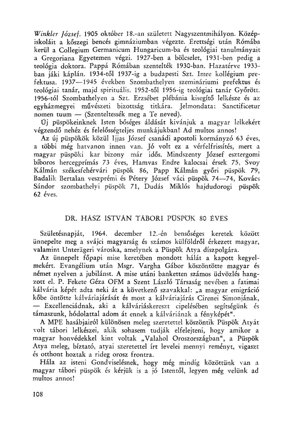 Winkler József. 1905 október I8.-an szűlerett Nagyszentmihályon. Középiskoláit a kőszegi bencés gimnáziumban végezte.