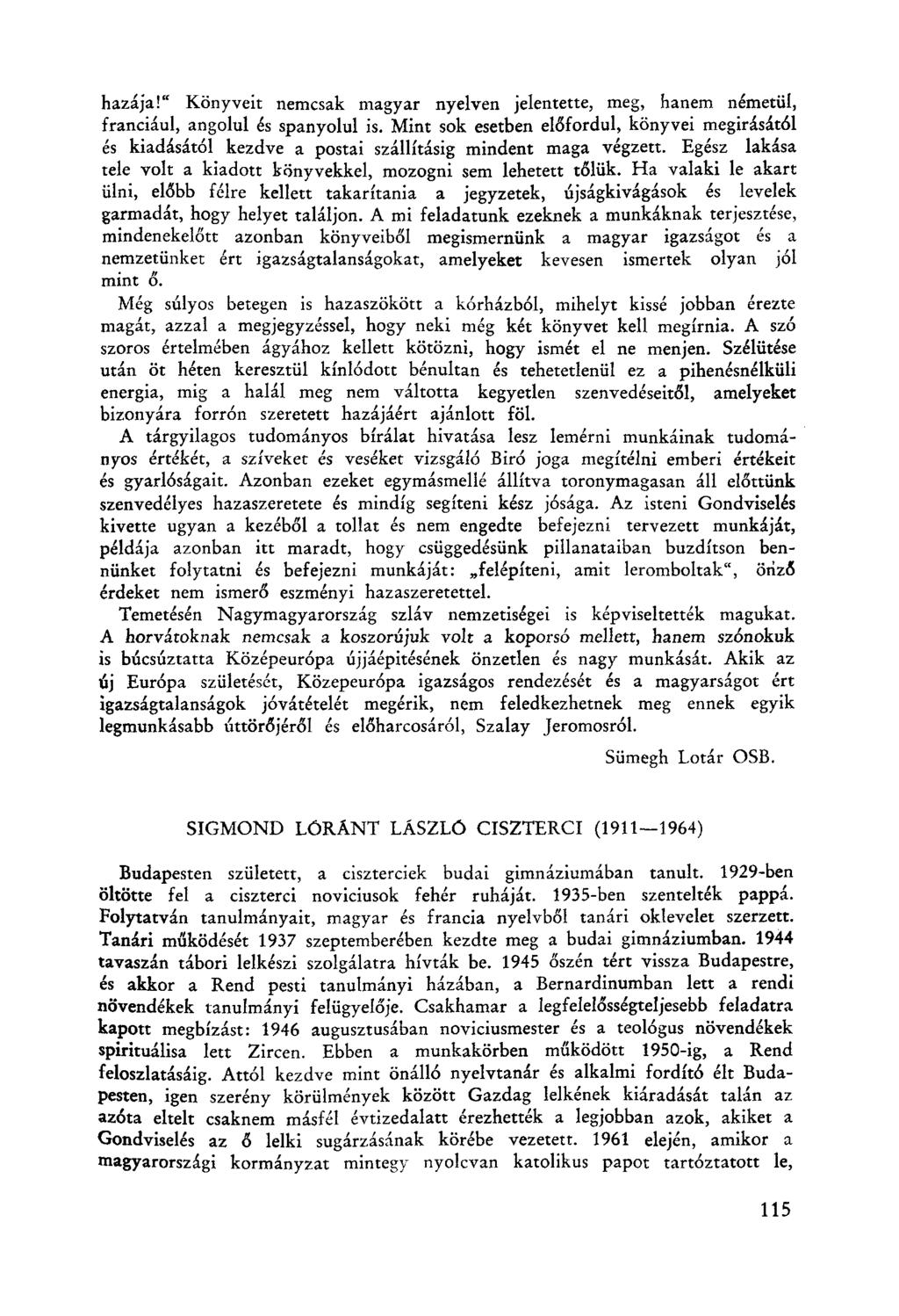 hazája!" Könyveit nemcsak magyar nyelven jelentette, meg, hanem németül, franciául, angolul és spanyolul is.