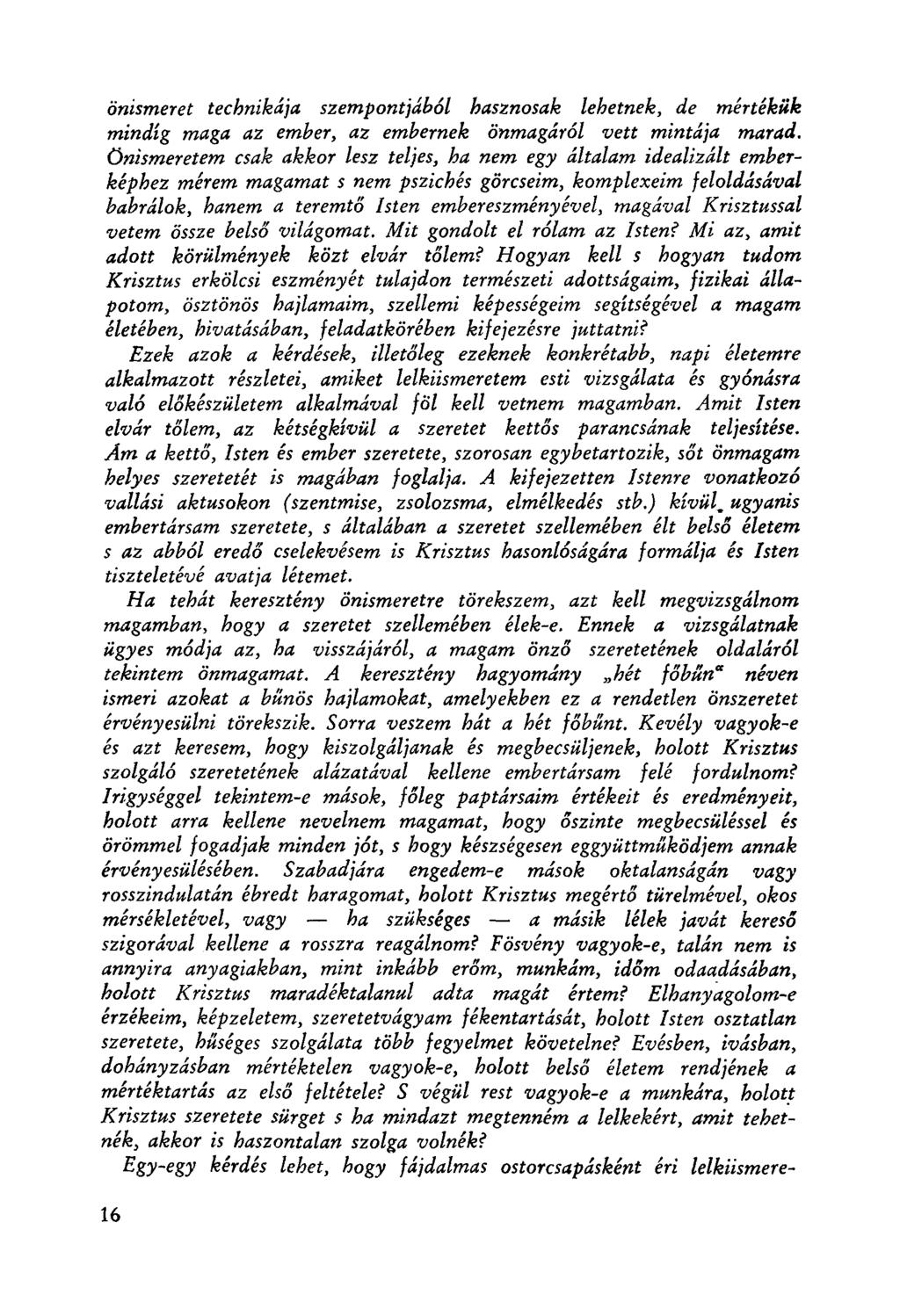 ontsmeret technikája szempontjából hasznosak lehetnek, de mértékük mindig maga az ember, az embernek önmagáról vett mintája marad.