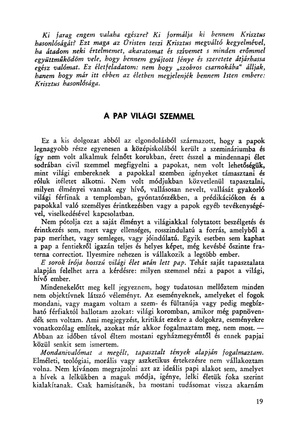 Ki farag engem valaha egészre? Ki formálja ki bennem Krisztus hasonlóságát?