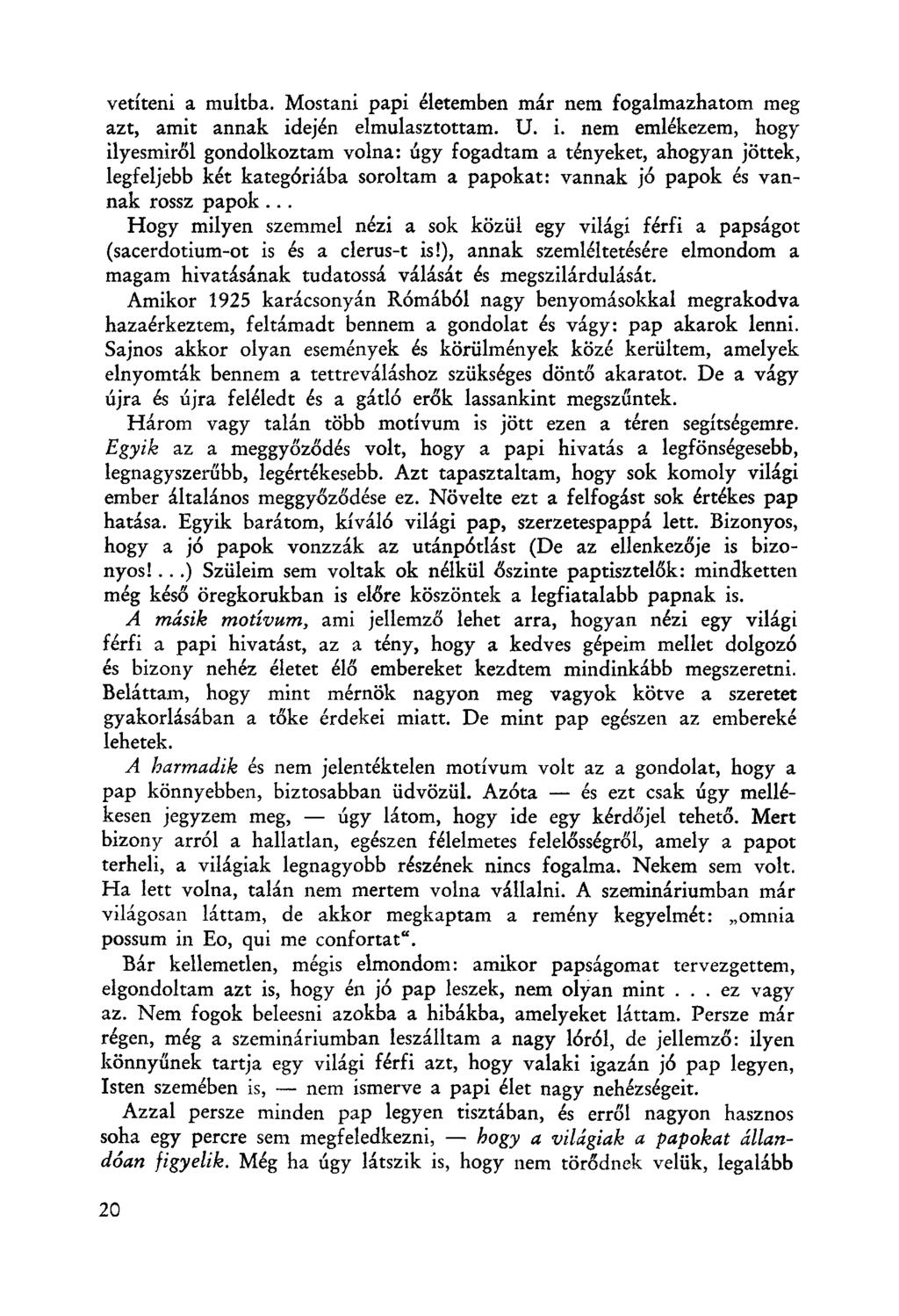 vetíteni a multba. Mostani papi életemben már nem fogalmazhatom meg azt, amit annak id