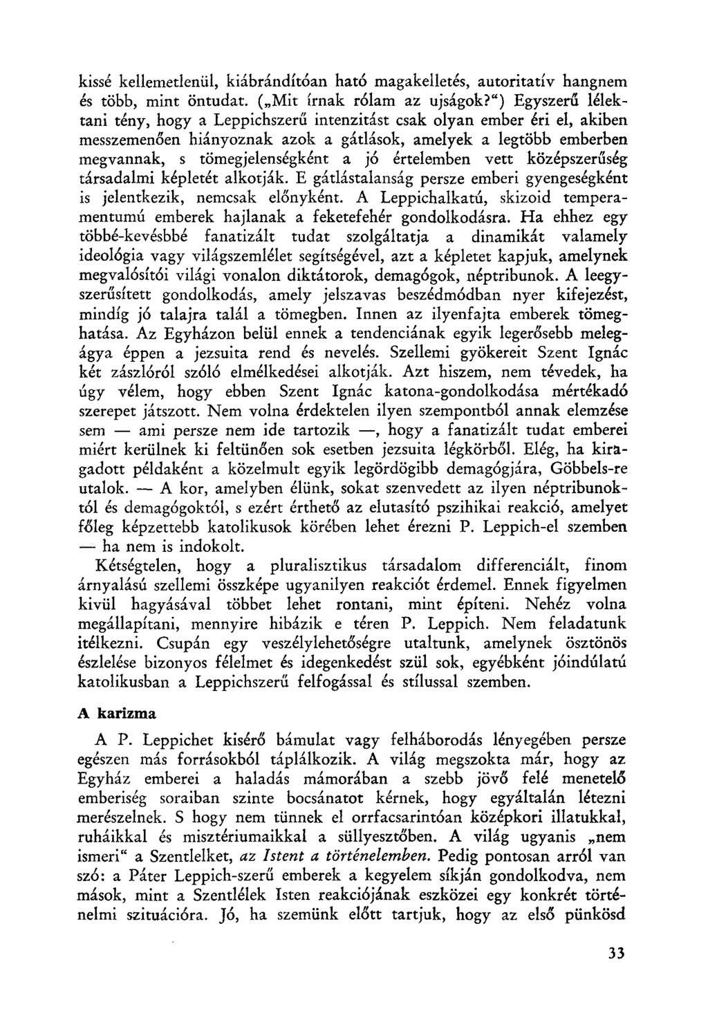 kissé kellemetlenül, kiábrándítóan ható magakellerés. autóritativ hangnem és több, mint öntudat. ("Mit írnak rólarn az ujságok?
