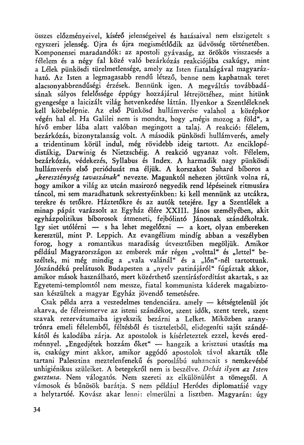 összes előzményeivel. kisérő jelenségeivel és hatásaival nem elszigetelt s egyszeri jelenség. Újra és újra megismétlődik az üdvösség történetében.