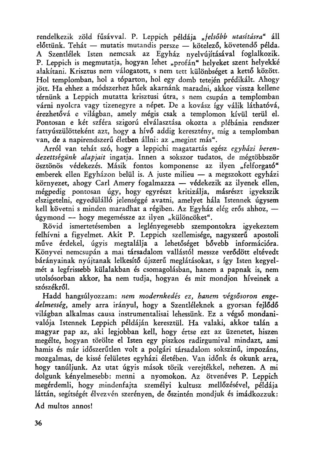 rendelkezik zöld fűsávval, P. Leppich példája "felsőbb utasitásra" áll előttünk, Tehát - mutatis mutandis persze - kötelező, követendő példa.