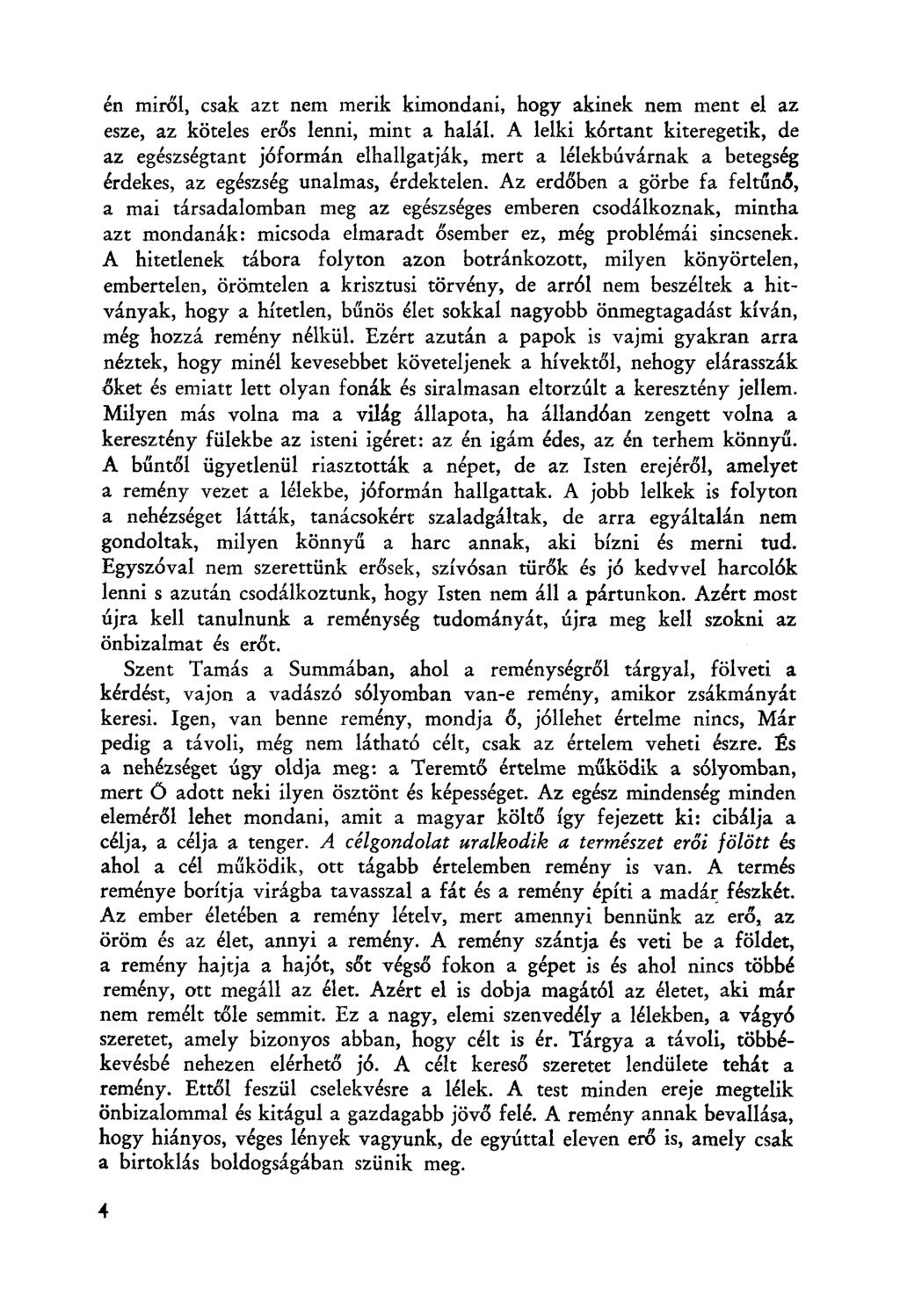 én miről, csak azt nem merik kimondani, hogy akinek nem ment el az esze, az köteles erős lenni, mint a halál.