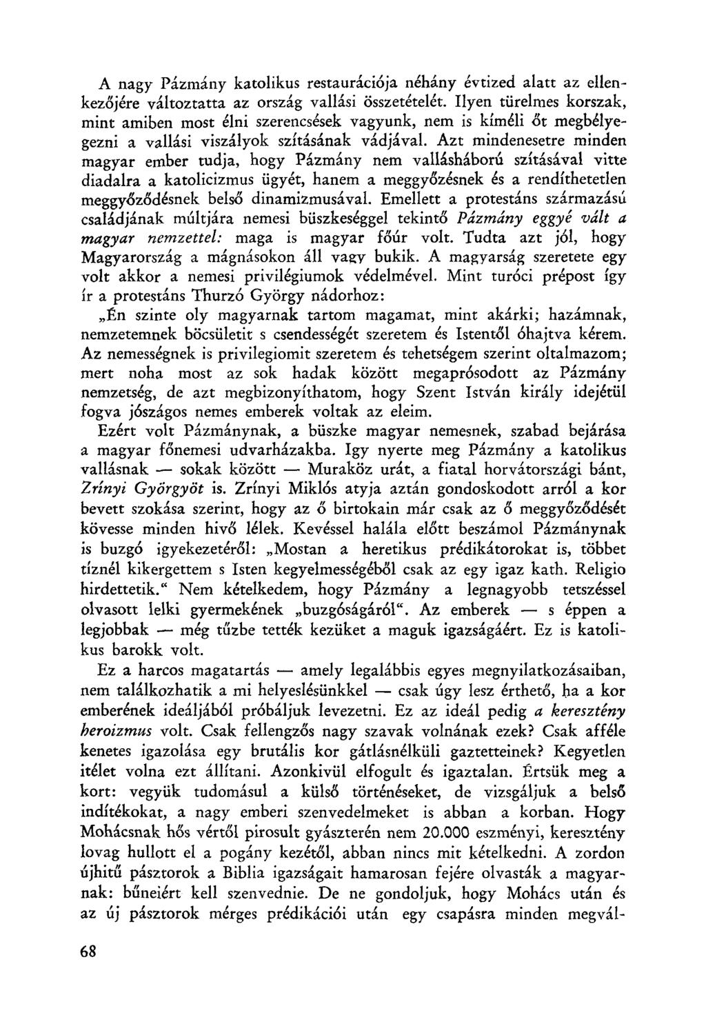 A nagy Pázmány katolikus restauráci6ja néhány évtized alatt az ellenkezőjére változtatta az ország vallási összetételét.