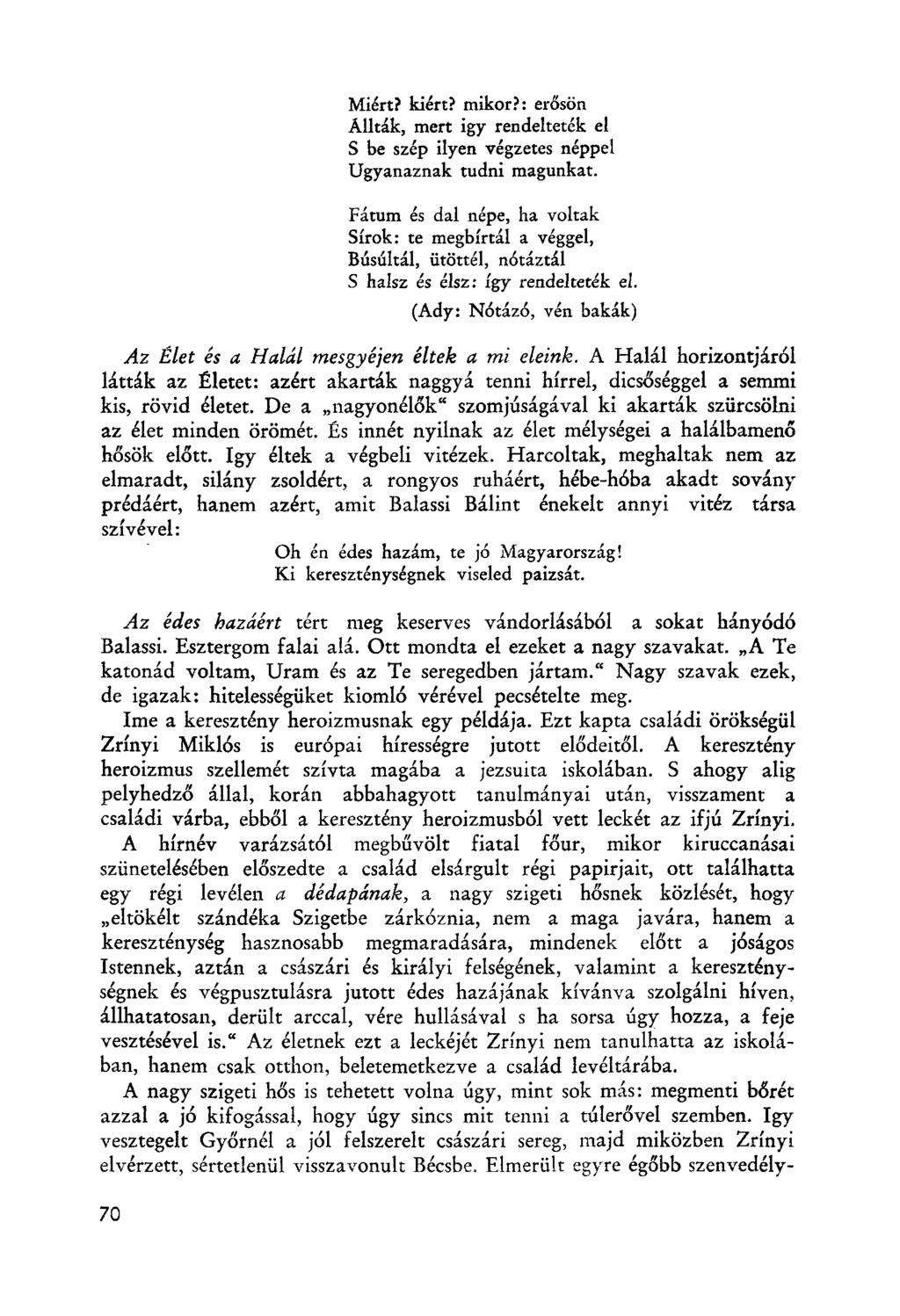 Miért? kiért? mikor?: erősön Allták, mert igy rendelteték el S be szép ilyen végzetes néppel Ugyanaznak tudni magunkat.