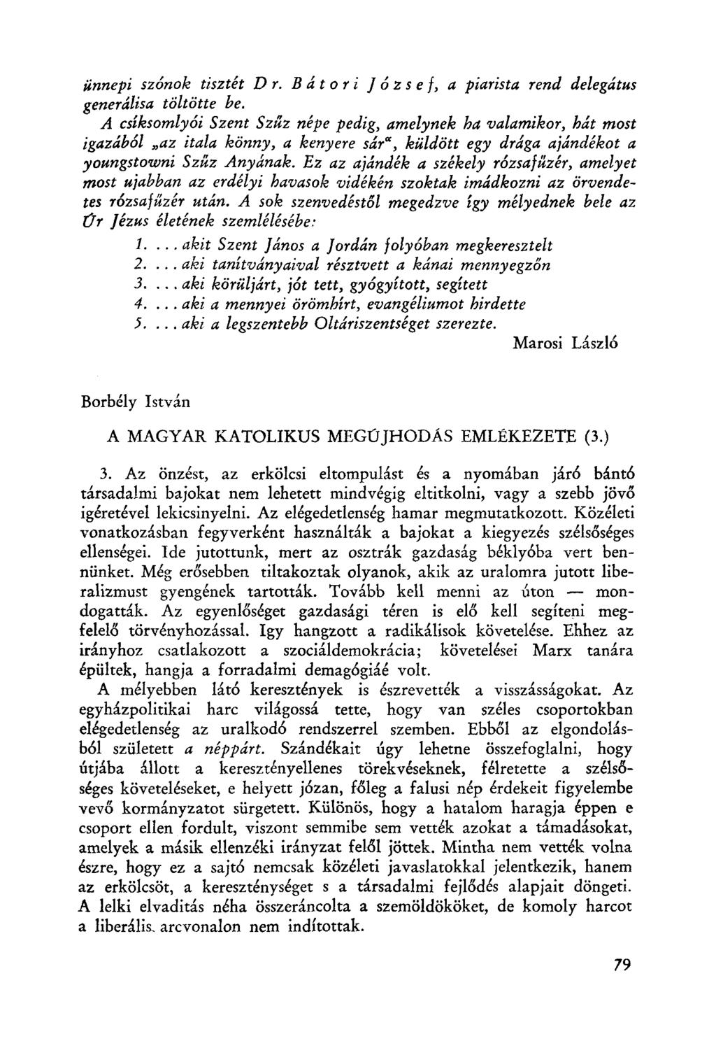 ünnepi szónok tisztét D r. B á t o r i J ó z s e f, a piarista rend delegátus generálisa töltötte be.