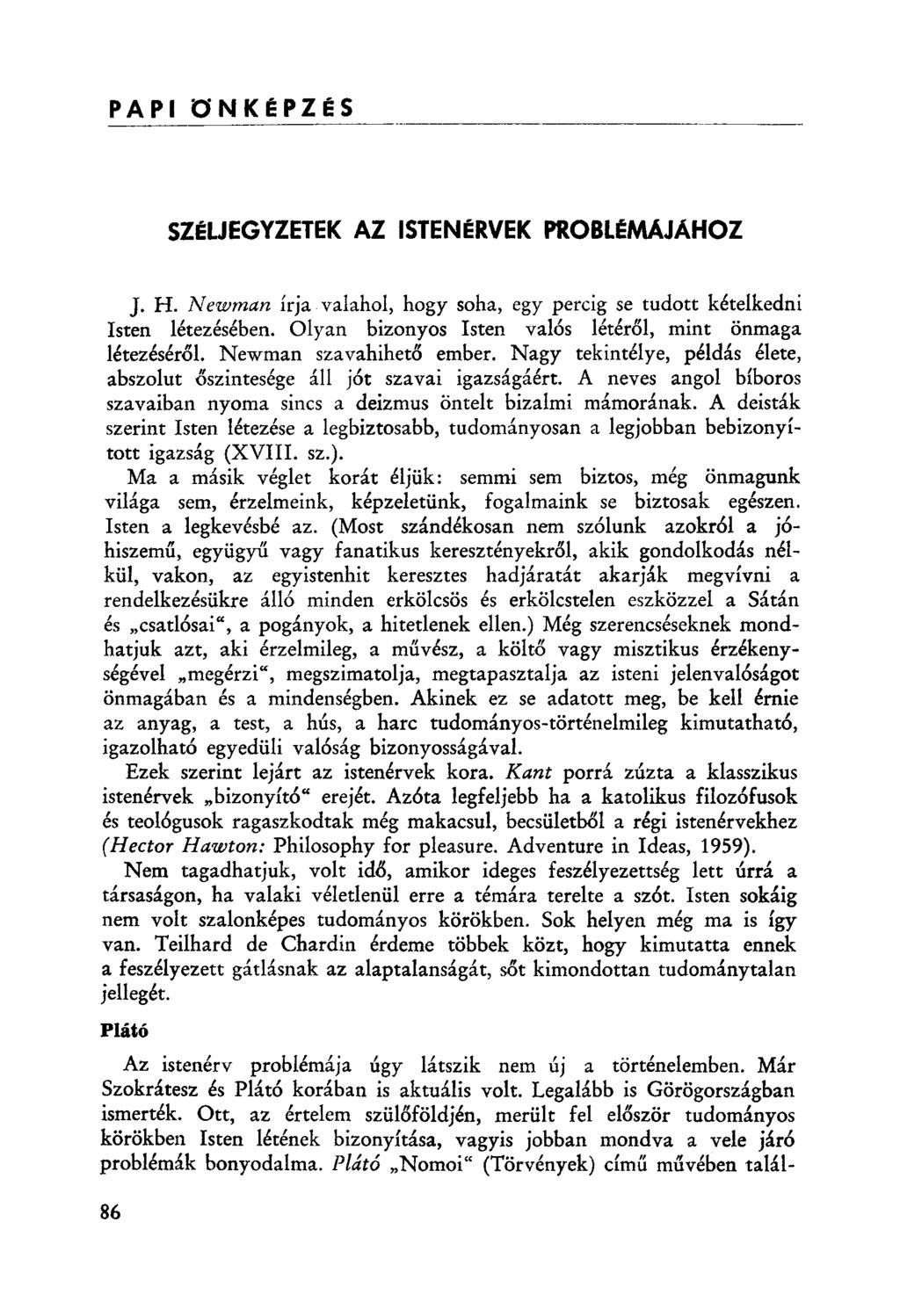 PAPI önképzés SZÉUEGYZETEK AZ ISTENÉRVEK PROBLI~MAJAHOZ ]. H. Newman írja valahol, hogy soha, egy percig se tudott kételkedni Isten létezésében.