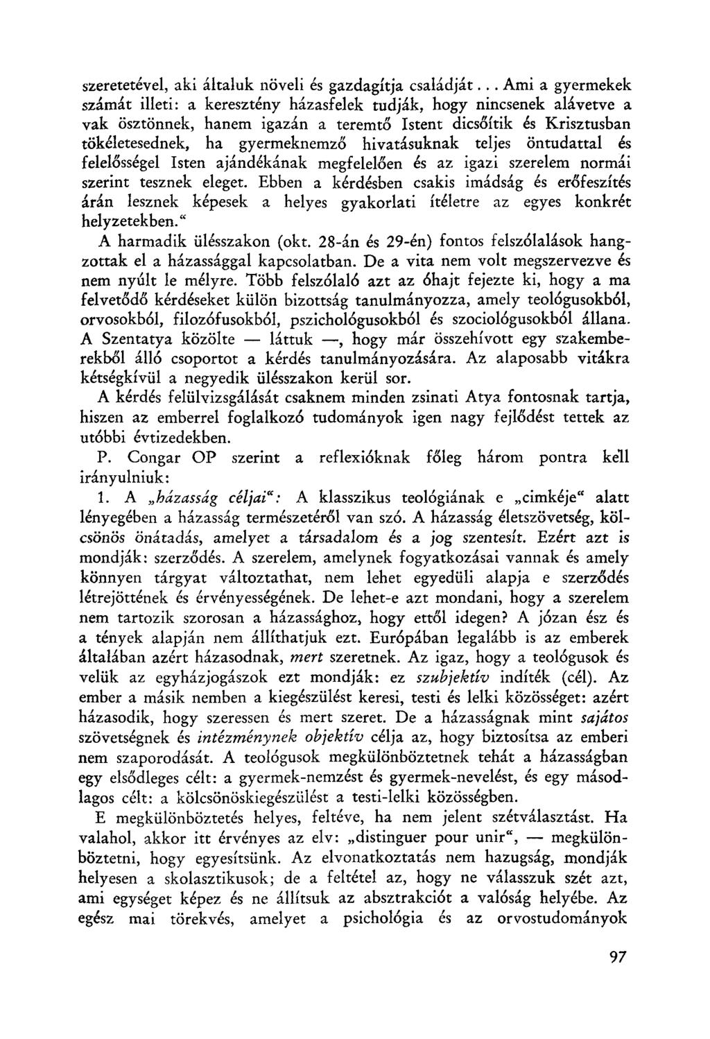 szeretetével, aki általuk növeli és gazdagítja családját.