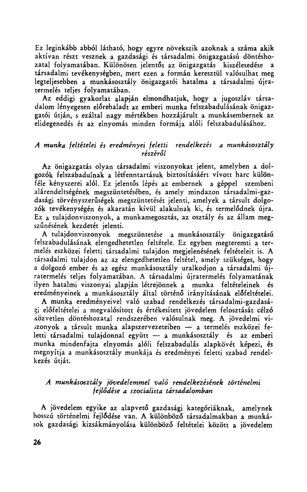 Ez leginkább abból látható, hogy egyre növekszik azoknak a száma akik aktívan részt vesznek a gazdasági és társadalmi önigazgatású döntéshozatal folyamatában.