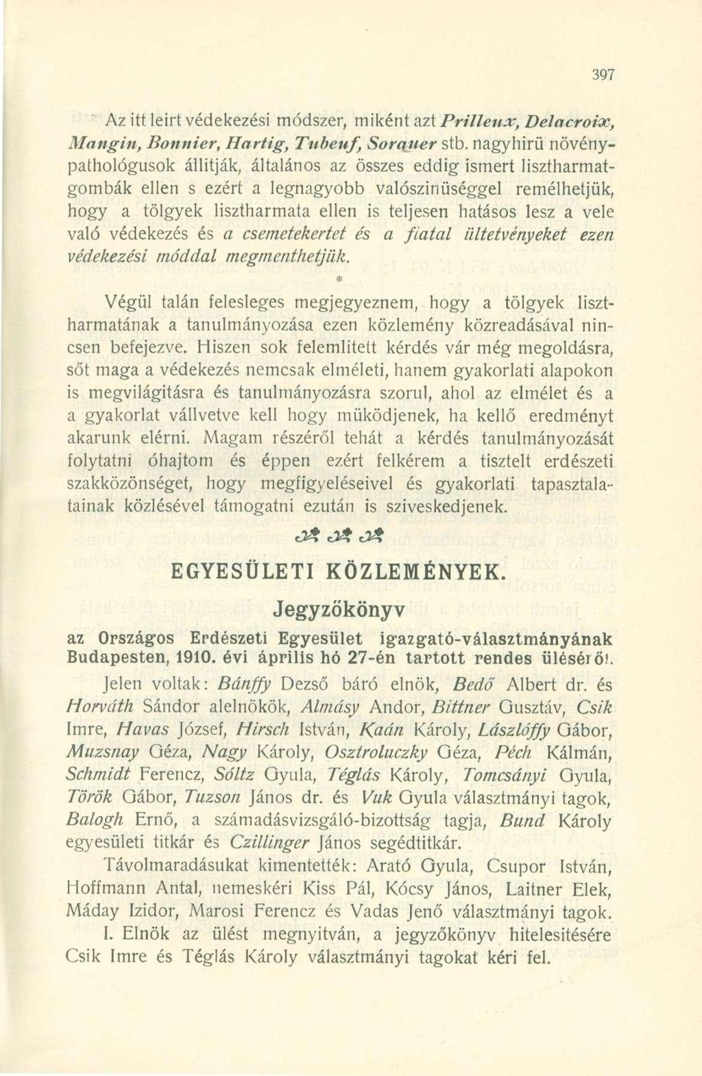 Az itt leirt védekezési módszer, miként azt Prilleux, Delacroix, Mangin, Bonnier, Hartig, Tubeu, Sorauer stb.