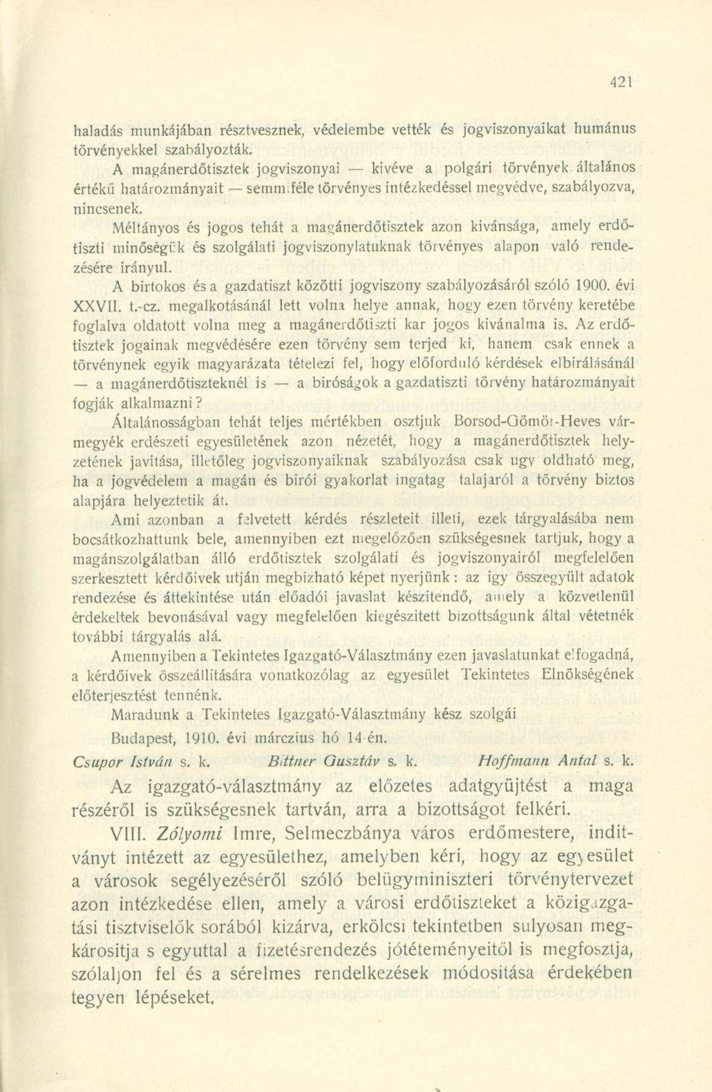 haladás munkájában résztvesznek, védelembe vették és jogviszonyaikat humánus törvényekkel szabályozták.