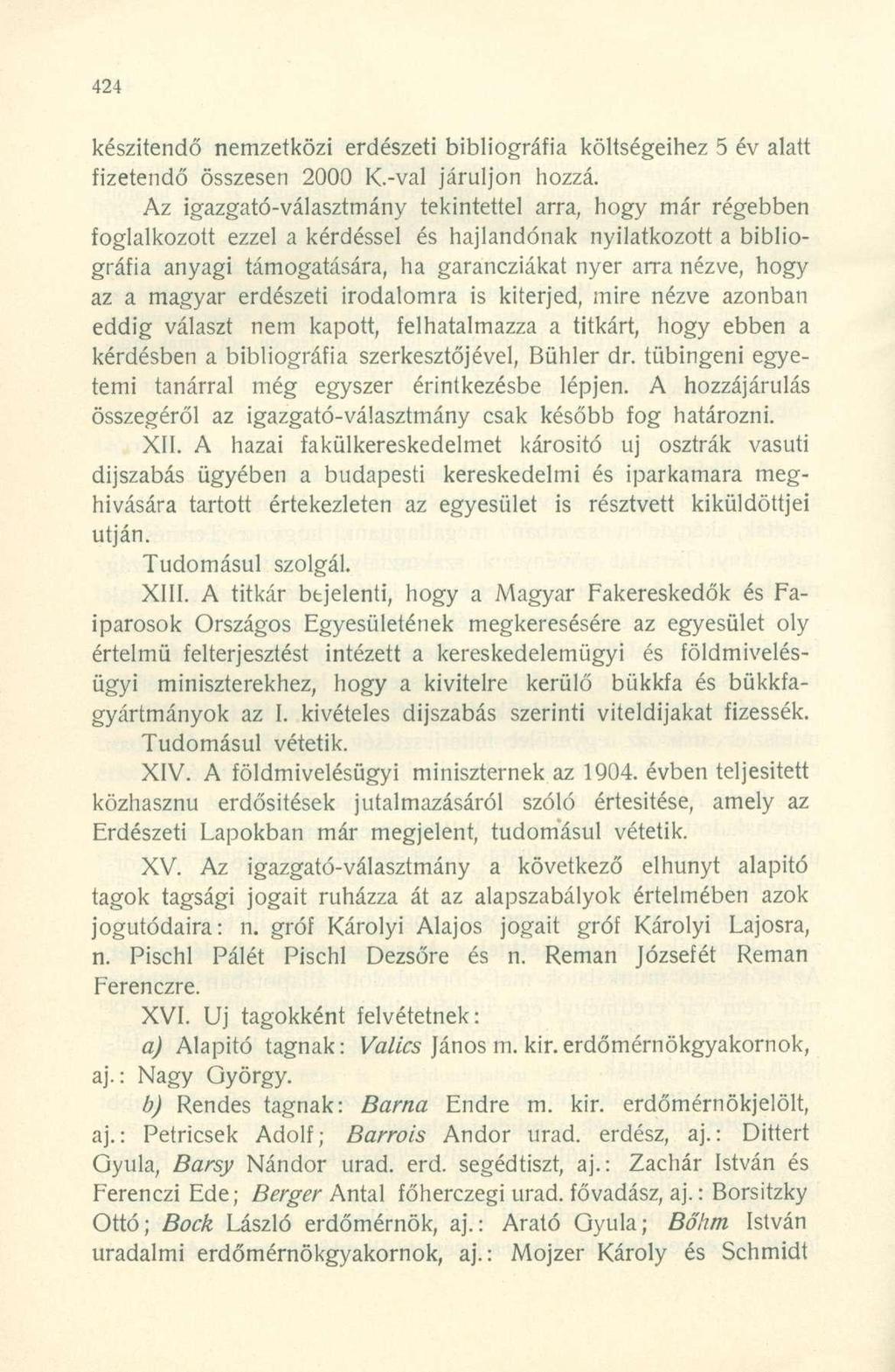 készítendő nemzetközi erdészeti bibliográia költségeihez 5 év alatt izetendő összesen 2000.-val járuljon hozzá.