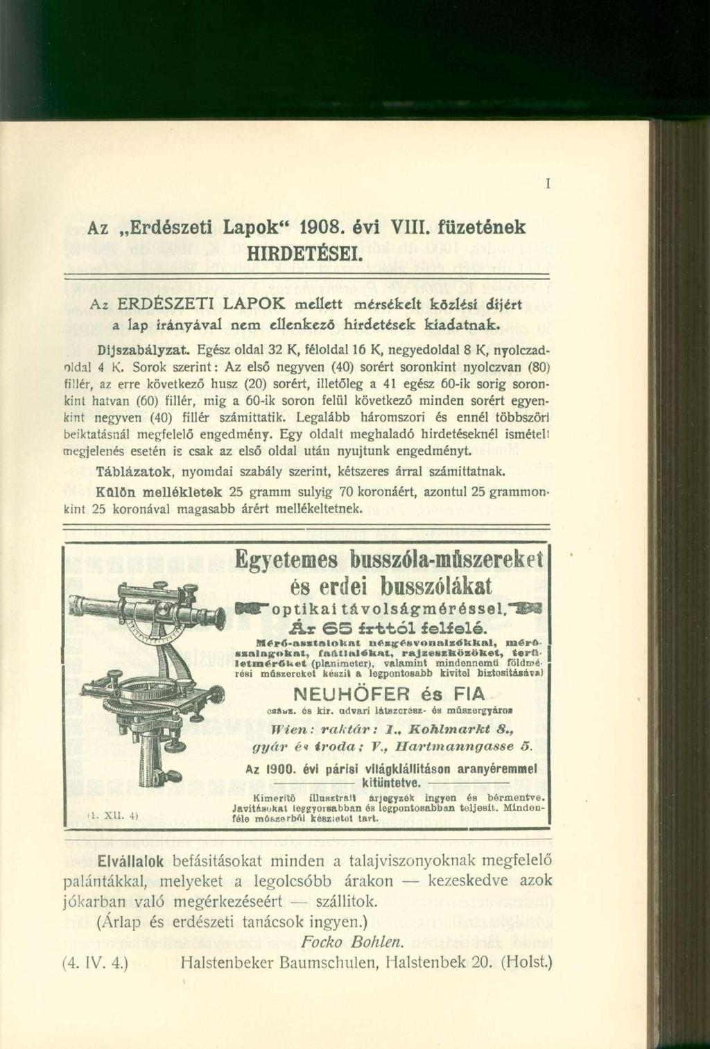 Az Erdészeti Lapok" 1908. évi VIII. füzetének HIRDETÉSEI. Az ERDÉSZETI LAPOK mellett mérsékelt közlési díjért a lap irányával nem ellenkező hirdetések kiadatnak. Díjszabályzat.