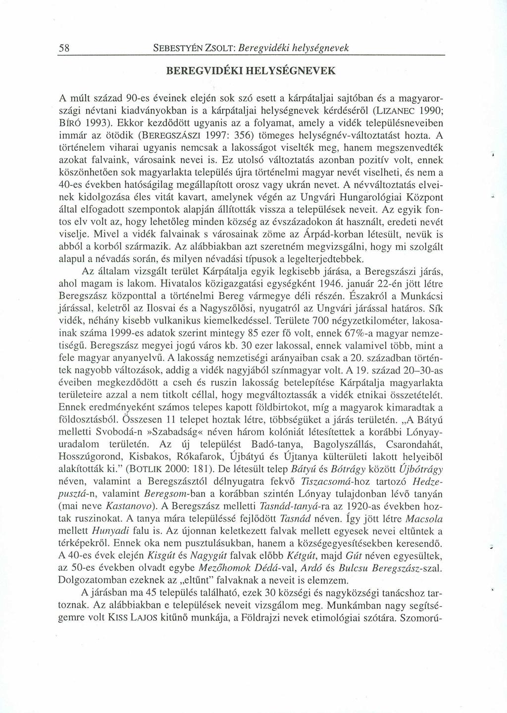 58 SEBESTYÉNZSOLT:zyxwvutsrqponmlkjihgfedcbaZYXWVUTSRQPONMLKJIHG Beregvidéki helységnevek BEREGVIDÉKIHELYSÉGNEVEK A múlt század 90-es éveinek elején sok szó esett a kárpátaljai sajtóban és a