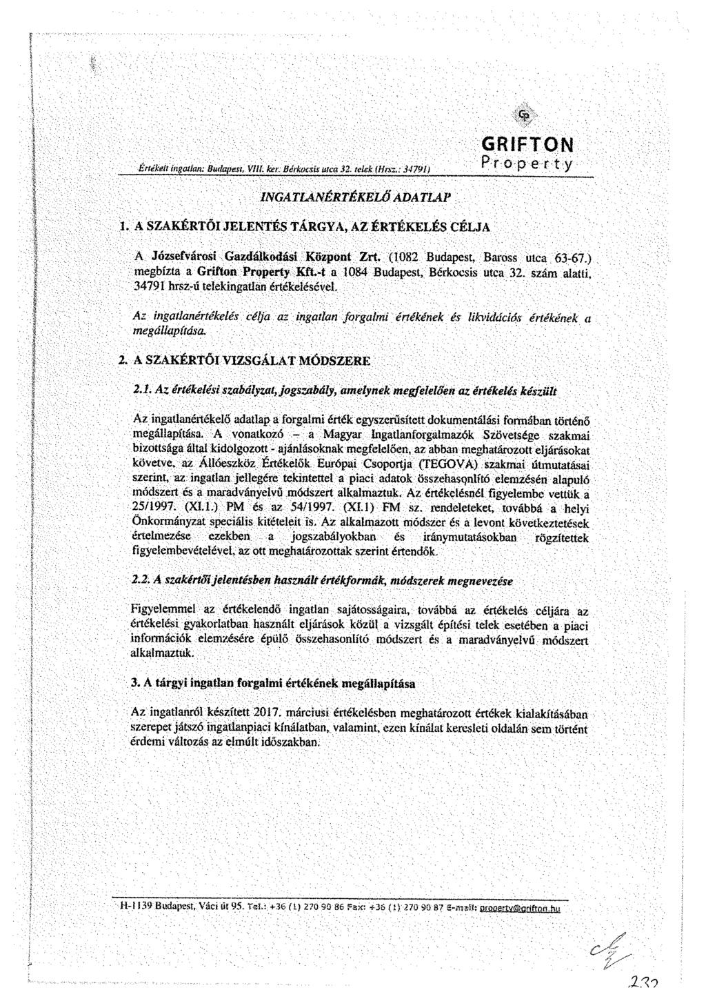 Értékeit 'ingatlan: Budapest, VIU. ker: Bérkocsis utca 32. telek {Hrsz.; 34791) GRIFTON f T ö p 6 í t y INGATIANÉRTÉKELŐ ADATLAP 1.