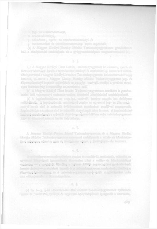 1. jog- és államtudományi, 2. orvostudományi, 3. bölcsészet-, nyelv- és történettudományi és 4. mathematikai és természettudományi karra tagozódik.