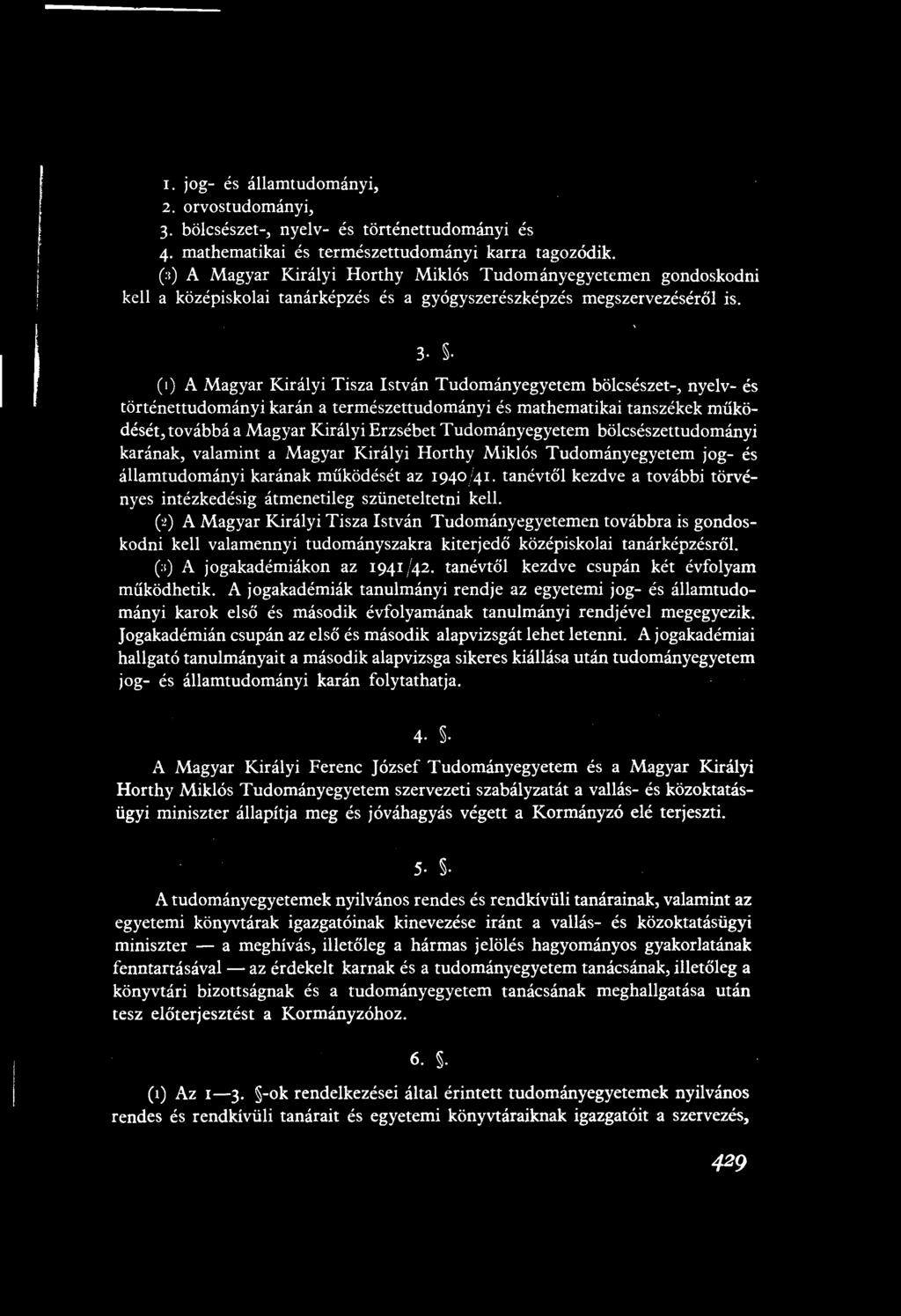 . (1) A Magyar Királyi Tisza István Tudományegyetem bölcsészet-, nyelv- és történettudományi karán a természettudományi és mathematikai tanszékek működését, továbbá a Magyar Királyi Erzsébet